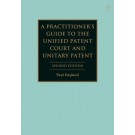 A Practitioner's Guide to the Unified Patent Court and Unitary Patent 2nd ed