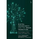 Digital Sovereignty and the Green Transition: EU Challenges in Times of War and Energy Crisis