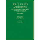 Wills, Trusts and Estates Including Taxation and Future Interests 6th Edition