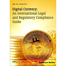 Digital Currency: An International Legal and Regulatory Compliance Guide