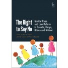 The Right to Say No: Marital Rape and Law Reform in Canada, Kenya, Ghana and Malawi