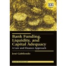 Bank Funding, Liquidity, and Capital Adequacy: A Law and Finance Approach