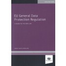 EU General Data Protection Regulation: A Guide to the New Law