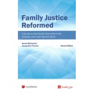 Family Justice Reformed: A Guide to the Family Court since the Children and Families Act 2014, 2nd Edition