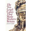 The Ten Legal Cases That Made Modern Britain