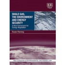Shale Gas, the Environment and Energy Security: A New Framework for Energy Regulation
