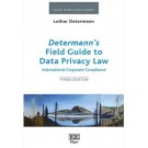 Determann's Field Guide to International Data Privacy Law Compliance: International Corporate Compliance, 3rd Edition