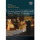 Forensic Science Evidence and Expert Witness Testimony: Reliability Through Reform?