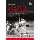 Globalization, Sports Law and Labour Mobility: The Case of Professional Baseball in the United States and Japan