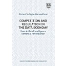Competition and Regulation in the Data Economy: Does Artificial Intelligence Demand a New Balance?