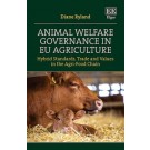 Animal Welfare Governance in EU Agriculture: Hybrid Standards, Trade and Values in the Agri-Food Chain