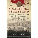 Solicitors to Scotland: Seduction, Sedition and Subterfuge in the Lost History of a Law Firm