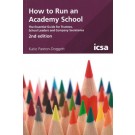 How to Run an Academy School: The Essential Guide For Trustees, School Leaders and Company Secretaries, 2nd Edition