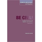 Be Civil! A Guide to Learning Civil Litigation and Evidence 4th Edition