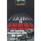 From Match Fixing to Murder: 101 Sporting Encounters with the Law