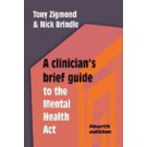 A Clinician's Brief Guide to the Mental Health Act 4th Edition