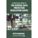 A Practical Guide to the General Data Protection Regulation (GDPR)