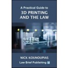 A Practical Guide to 3D Printing and the Law