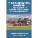 Planning Obligations Demystified: A Practical Guide to Planning Obligations and Section 106 Agreements