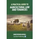 A Practical Guide to Agricultural Law and Tenancies