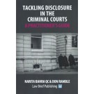 Tackling Disclosure in the Criminal Courts: A Practitioner’s Guide