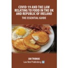 Covid-19 and the Law Relating to Food in the UK and Republic of Ireland: The Essential Guide