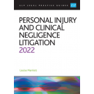 CLP Legal Practice Guides: Personal Injury and Clinical Negligence Litigation 2022