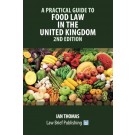 A Practical Guide to Food Law in the United Kingdom 2nd Edition
