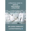 A Practical Guide to Dental Negligence Litigation