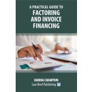 A Practical Guide to Factoring and Invoice Financing