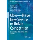 Uber - Brave New Service or Unfair Competition: Legal Analysis of the Nature of Uber Services