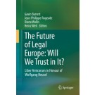 The Future of Legal Europe: Will We Trust in It? Liber Amicorum in Honour of Wolfgang Heusel