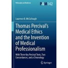 Thomas Percival's Medical Ethics and the Invention of Medical Professionalism: With Three Key Percival Texts, Two Concordances, and a Chronology