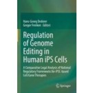 Regulation of Genome Editing in Human iPS Cells: A Comparative Legal Analysis of National Regulatory Frameworks for iPSC-based Cell/Gene Therapies