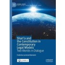 Shari'a and the Constitution in Contemporary Legal Models: Two Worlds in Dialogue