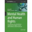 Mental Health and Human Rights: The Challenges of the United Nations Convention on the Rights of Persons with Disabilities to Mental Health Care