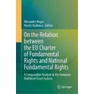 On the Relation between the EU Charter of Fundamental Rights and National Fundamental Rights: A Comparative Analysis in the European Multilevel Court System