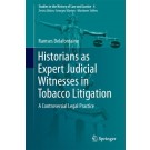 Historians as Expert Judicial Witnesses in Tobacco Litigation: A Controversial Legal Practice