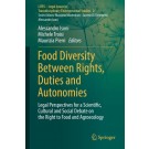 Food Diversity Between Rights, Duties and Autonomies: Legal Perspectives for a Scientific, Cultural and Social Debate on the Right to Food and Agroecology