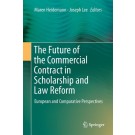 The Future of the Commercial Contract in Scholarship and Law Reform: European and Comparative Perspectives