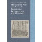 China's Treaty Policy and Practice in International Investment Law and Arbitration: A Comparative and Analytical Study