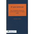 IP and Antitrust: The Competition Policies of Intellectual Property in Eighty Cases