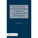 Tax Planning for International Mergers, Acquisitions, Joint Ventures and Restructurings 7th Edition