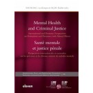 Mental Health and Criminal Justice / Sante mentale et justice penale : International and Domestic Perspectives on Defendants and Detainees with Mental Illness / Perspectives internationales et nationales sur les prevenus et les detenus atteints de maladie