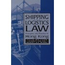 Shipping and Logistics Law: Principles and Practice in Hong Kong