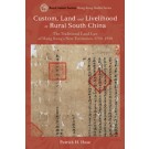 Custom, Land, and Livelihood in Rural South China: The Traditional Land Law of Hong Kong's New Territories, 1750-1950
