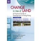 Change in Use of Land: A Practical Guide to Development in Hong Kong, 3rd Edition