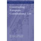 Constructing European Constitutional Law
