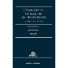 Commercial Litigation in Hong Kong: A Practical Guide, 2nd Edition