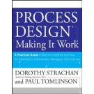 Process Design: Making it Work, A Practical Guide to What to do When and How for Facilitators, Consultants, Managers and Coaches